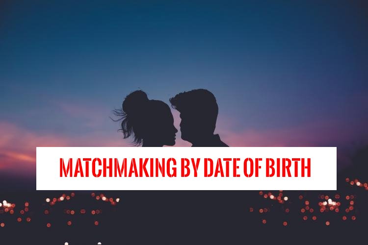 online matchmaking by date of birth only