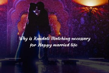 Why is Kundali Matching necessary for Happy married life?